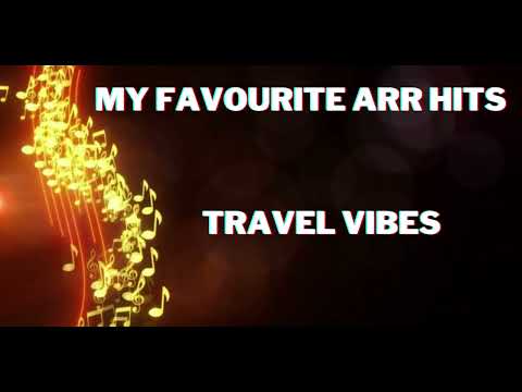 MY FAVOURITE ARR HITS TRAVEL VIBES🎧🎧🎶🎶🎵🎵