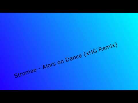 Stromae - Alors on Danse (xHG Remix) FIRST REMIX!!!