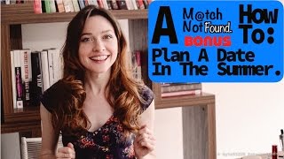 A "Match Not Found" How To Plan A Date In the Summer.