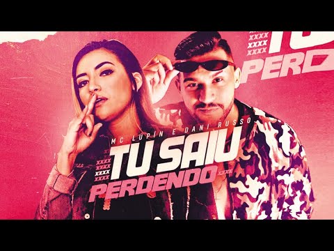 MC LUPÍN E DANI RUSSO - TU SAIU PERDENDO (SOLTEIRA NUNCA ESTÁ SÓ - REMIX BREGA FUNK)