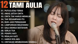 Download lagu Tami Aulia Full Album - Putus Atau Terus | Lagu Galau Viral Tiktok 2026 mp3