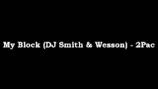 My Block (DJ Smith And Wesson Remix) - 2pac