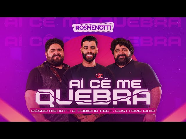 Download Aí Cê Me Quebra (part. Gusttavo Lima) César Menotti & Fabiano