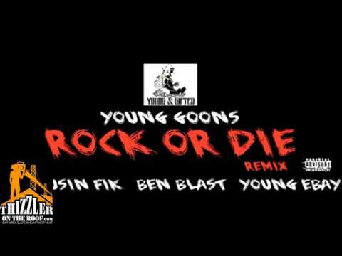 Young Goons ft  Cousin Fik, Ben Blast, Young Ebay   Rock Or Die Remix