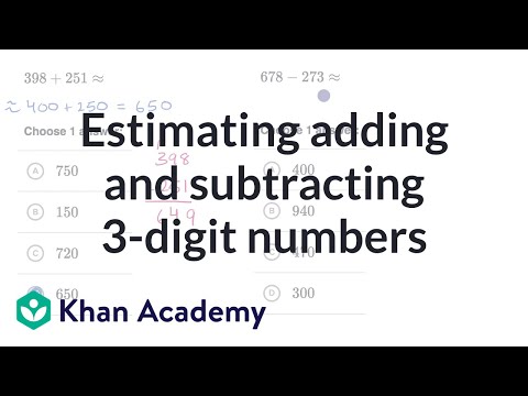 Estimating Adding And Subtracting 3 Digit Numbers Video Khan Academy