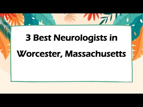 3 Best Neurologists in Worcester, Massachusetts | Brain Specialists