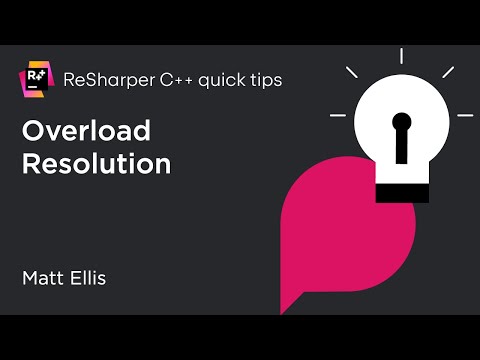 ReSharper C++ Quick Tips: Overload Resolution