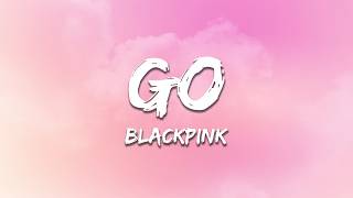 Download lagu BLACKPINK - GO (Lyrics) mp3