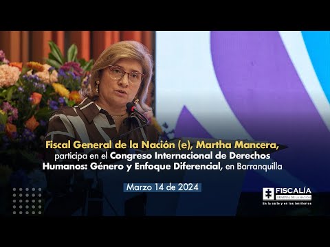 0:27 / 12:57   Fiscal General (e), Martha Mancera, participa en Congreso Internacional de Derechos Humanos