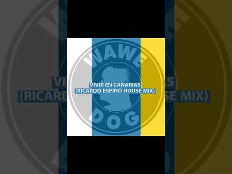 Ricardo Espino, Wawedog - Vivir En Canarias (House Mix)