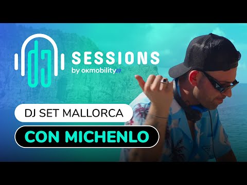 OK MOBILITY DJ SESSIONS - En Mallorca con Michenlo