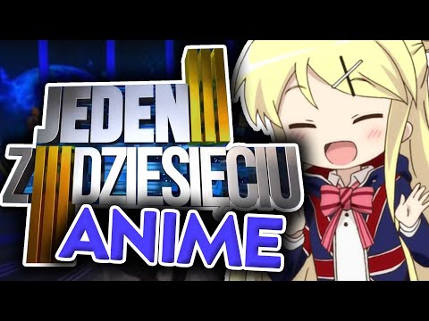 JEDEN Z DZIESIĘCIU O ANIME [EDYCJA 2]