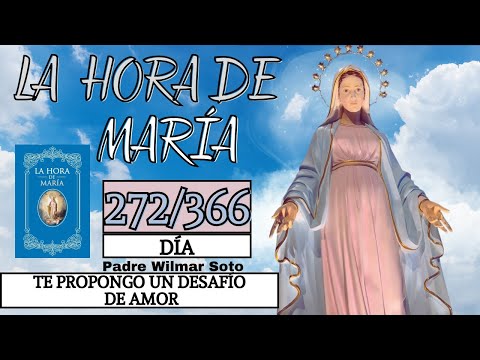 Día 272 | La Hora de María | Meditación diaria | Te propongo un desafío de amor