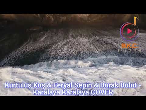 Kurtuluş Kuş & Feryal Sepin & Burak Bulut - Karalaya Karalaya - COVER