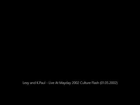 Lexy and K.Paul - Live At Mayday 2002 Culture Flash (01.05.2002)