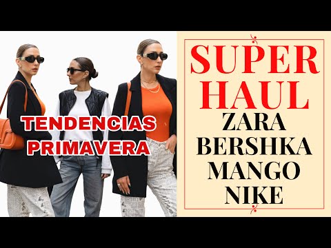 Haul ZARA, MANGO, BERSHA, NIKE nueva temporada – Tendencias de MODA primavera 2022