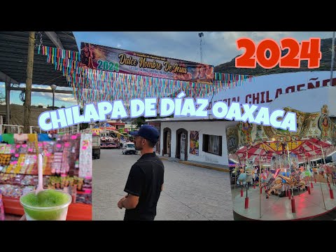 CHILAPA DE DÍAZ OAXACA 2024