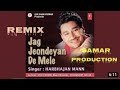 Jag Jeondeyan de Mele Remix  Harbhajan Mann Samar Production
