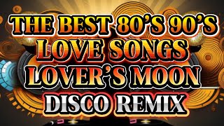 Download lagu DISCO REMIX THE BEST 80’S 90’S LOVE SONGS LOVER’S MOON 💫2025-2026 mp3