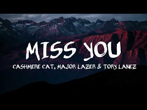 Cashmere Cat, Major Lazer & Tory Lanez - Miss You (Lyrics/ Lyric Video)