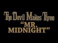 The Devil Makes Three - Mr. Midnight [Audio Stream ...