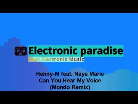 Henny-M feat. Naya Marie - Can You Hear My Voice (Mondo Remix)
