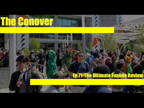 The Conover Ep 71 The Ultimate Fanime Review