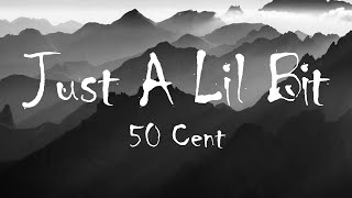 50 Cent - Just A Lil Bit (Lyrics)