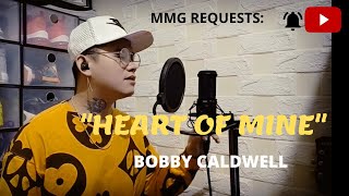 &quot;HEART OF MINE&quot; By: Bobby Caldwell (MMG REQUESTS)