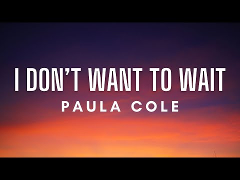 Paula Cole - I Don't Want to Wait (Lyrics)