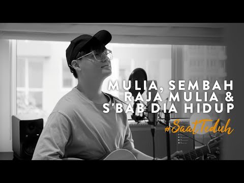 #SaatTeduh - Mulia, Sembah Raja Mulia & Sbab Dia Hidup (Yeshua Abraham)