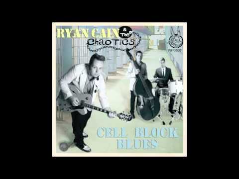 Ryan Cain and The Chaotics - Cell Block Blues