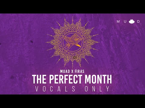 Muad X Firas - The Perfect Month (Vocals Only)