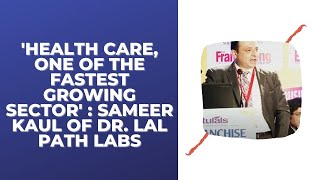 \'Health care, one of the fastest growing sector\' :  Sameer Kaul of Dr. Lal Path Labs image