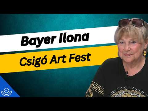 Pirkadat: Bayer Ilona – Csigó Art Fest
