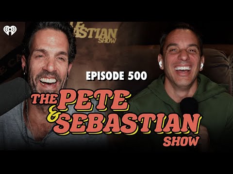 The Pete & Sebastian Show - Episode 500 (Full Episode)