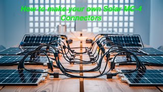 How to make your own Solar MC4 connections