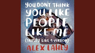 You Don&#39;t Think You Like People Like Me (triple j Like A Version)