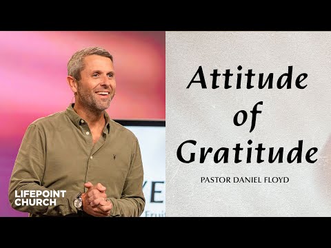 Attitude of Gratitude | Pastor Daniel Floyd