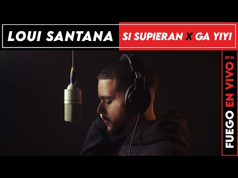 Loui Santana - Si Supieran x Ga YIYI | Fuego en Vivo @LouiSantana