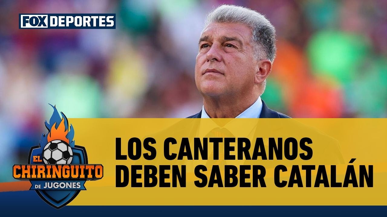 😯 JOAN LAPORTA aseguró que los canteranos del BARCELONA deben saber CATALÁN | El Chiringuito