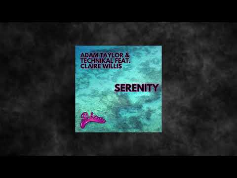 Adam Taylor & Technikal Feat. Claire Willis - Serenity (Extended Mix)