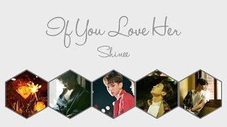If You Love Her - SHINee (샤이니) [HAN/ROM/ENG COLOR CODED LYRICS]