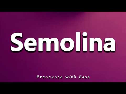 How to Pronounce Semolina