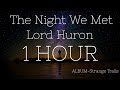 Lord Huron - The Night We Met | 1 HOUR | LISTEN WITH HEADPHONES