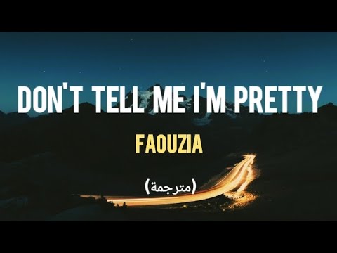 don't tell me I'm pretty - faouzia (Lyrics) مترجمة للعربيه