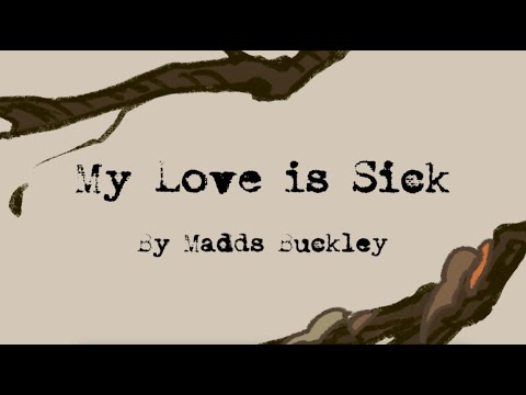 My Love Is Sick - Madds Buckley