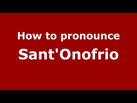 How to pronounce Sant'Onofrio (Italian/Italy) - PronounceNames.com
