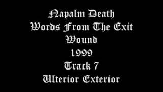 Napalm Death - Words From The Exit Wound - 1999 - Track 7 - Ulterior Exterior