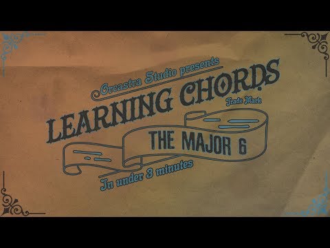 What is a Major 6 Chord (and how to use it)